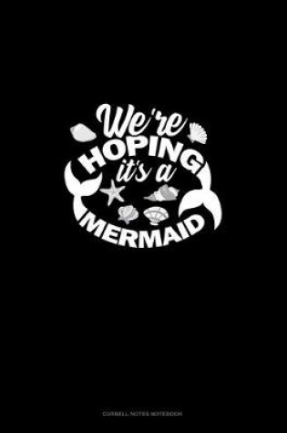 Cover of We're Hoping It's A Mermaid