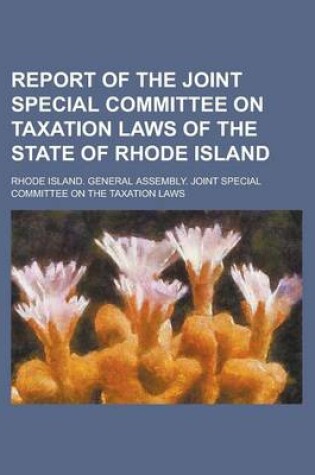 Cover of Report of the Joint Special Committee on Taxation Laws of the State of Rhode Island