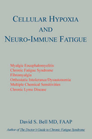 Cover of Cellular Hypoxia and Neuro-Immune Fatigue