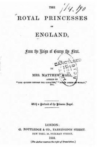 Cover of The Royal Princesses of England From the Reign of George the First