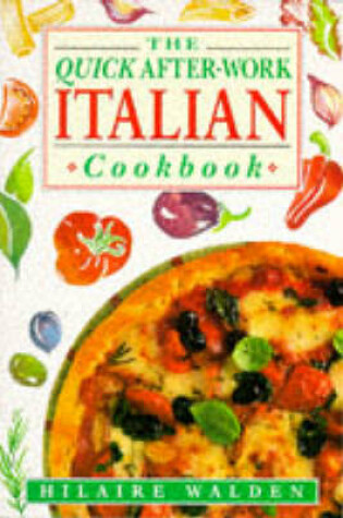 Cover of The Quick After-work Italian Cookbook