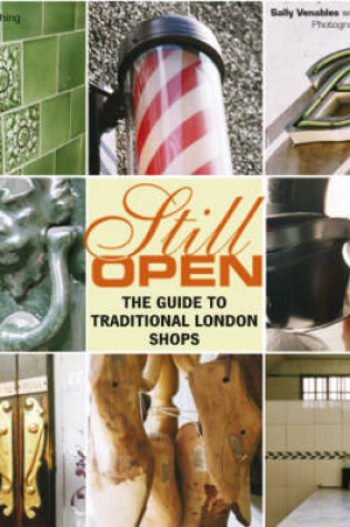 Cover of Still Open: the Guide to Traditonal London Shops