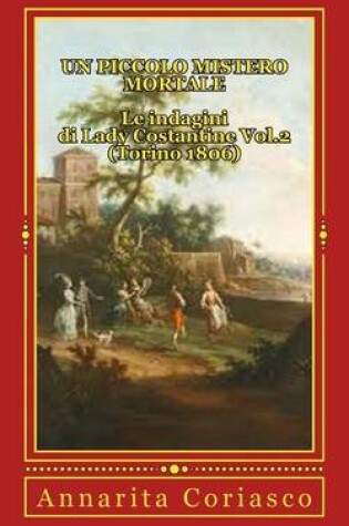 Cover of Un piccolo mistero mortale - Le indagini di Lady Costantine Vol.2 (Torino 1806)