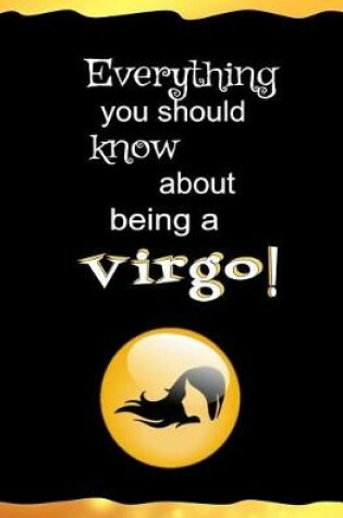 Cover of Everything You Should Know About Being a Virgo