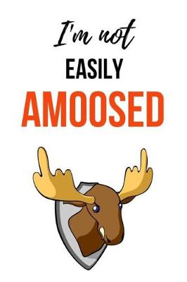 Book cover for I'm Not Easily Amoosed