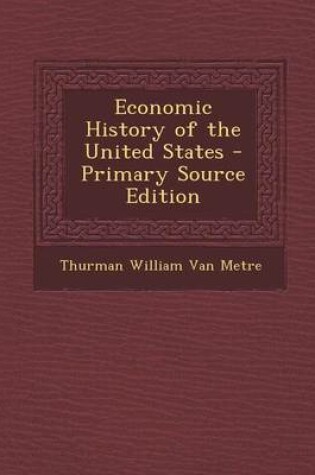 Cover of Economic History of the United States - Primary Source Edition