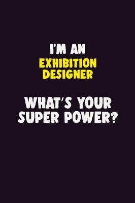 Book cover for I'M An Exhibition Designer, What's Your Super Power?