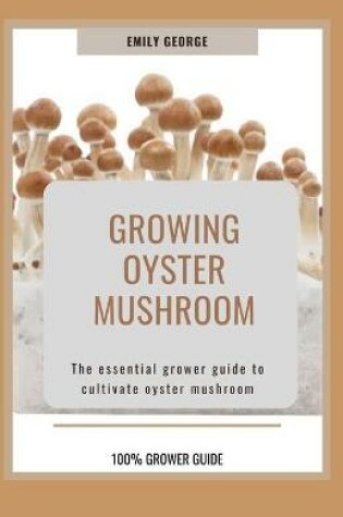 Cover of Growing Oyster Mushroom