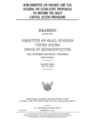 Cover of Subcommittee on Finance and Tax hearing on legislative proposals to reform the SBA's capital access programs