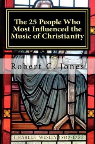 Cover of The 25 People Who Most Influenced the Music of Christianity