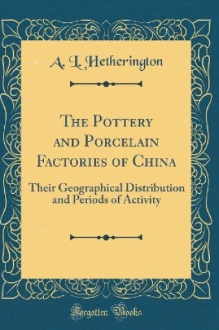 Cover of The Pottery and Porcelain Factories of China