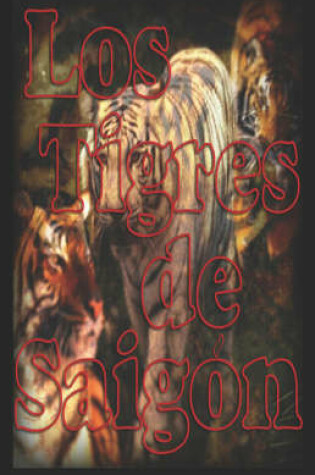 Cover of Los Tigres de Saigon