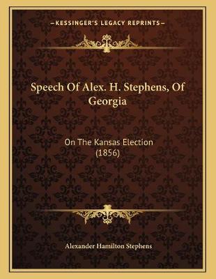 Book cover for Speech Of Alex. H. Stephens, Of Georgia