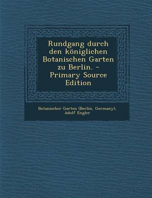 Book cover for Rundgang Durch Den Koniglichen Botanischen Garten Zu Berlin. - Primary Source Edition