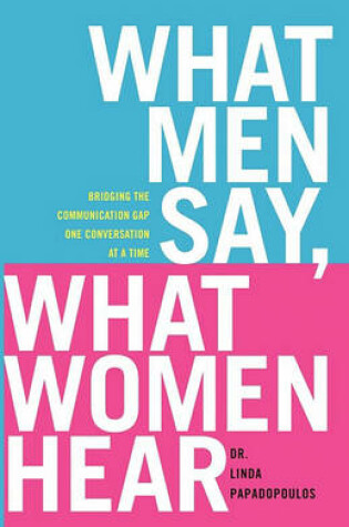 Cover of What Men Say, What Women Hear
