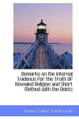 Cover of Remarks on the Internal Evidence for the Truth of Revealed Religion and Short Method with the Deists