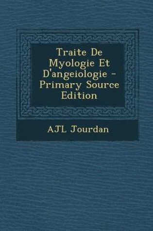 Cover of Traite de Myologie Et D'Angeiologie - Primary Source Edition