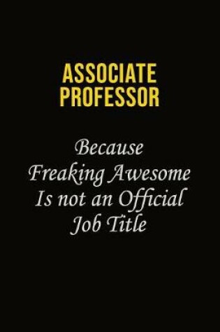 Cover of Associate Professor Because Freaking Awesome Is Not An Official Job Title