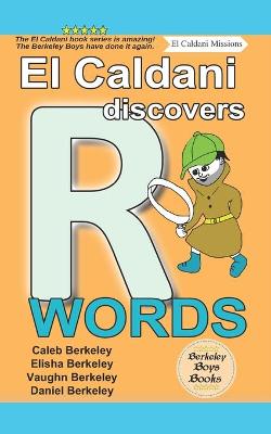 Book cover for El Caldani Discovers R Words (Berkeley Boys Books - El Caldani Missions)