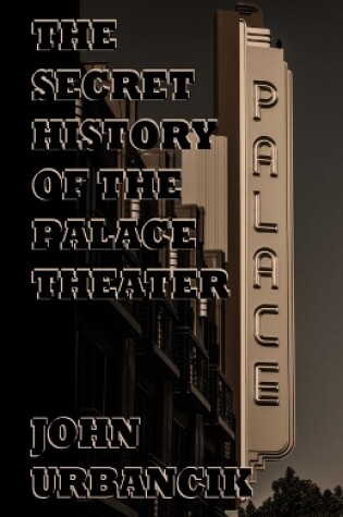 Cover of The Secret History of the Palace Theater