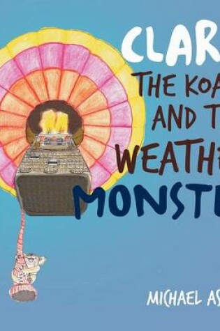 Cover of Clara the Koala and the Weather Monster