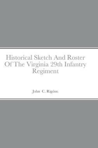Cover of Historical Sketch And Roster Of The Virginia 29th Infantry Regiment
