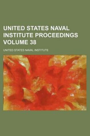 Cover of United States Naval Institute Proceedings Volume 38