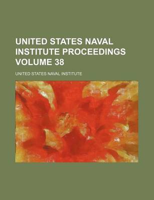 Book cover for United States Naval Institute Proceedings Volume 38