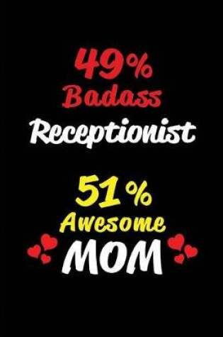 Cover of 49% Badass Receptionist 51% Awesome Mom