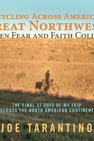 Cover of Bicycling Across America's Great Northwest: When Fear and Faith Collide