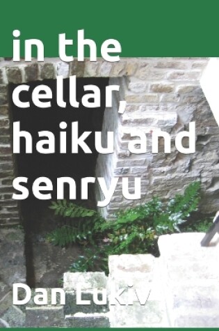 Cover of in the cellar, haiku and senryu