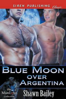 Book cover for Blue Moon Over Argentina (Siren Publishing Classic Manlove)