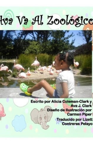 Cover of Ava Goes to the Zoo- Spanish Translation