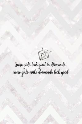 Book cover for Some Girls Look Good In Diamonds Some Girls Make Diamonds Look Good