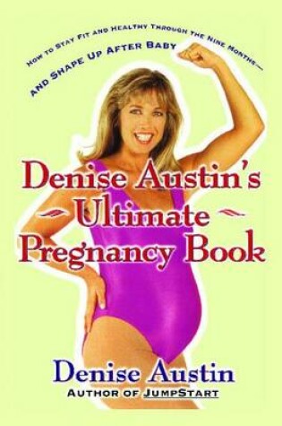 Cover of Denise Austin's Ultimate Pregnancy Book