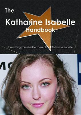 Book cover for The Katharine Isabelle Handbook - Everything You Need to Know about Katharine Isabelle