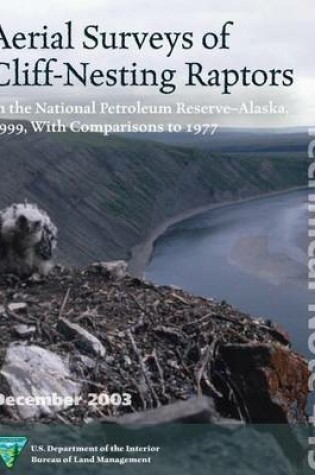 Cover of Aerial Surveys of Cliff- Nesting Raptors in the National Petroleum Reserve-Alaska 1999, with Comparison to 1977
