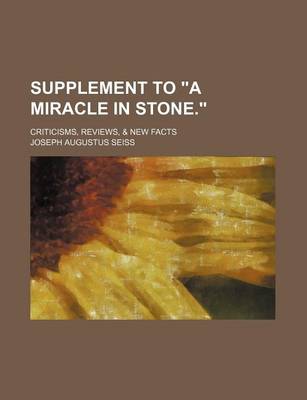 Book cover for Supplement to a Miracle in Stone.; Criticisms, Reviews, & New Facts