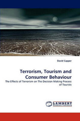 Cover of Terrorism, Tourism and Consumer Behaviour