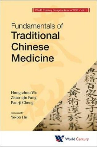 Cover of World Century Compendium To Tcm - Volume 1: Fundamentals Of Traditional Chinese Medicine