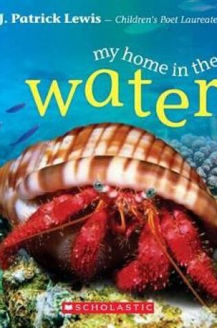 Cover of My Home in the Water (Rookie Poetry: Animal Homes)