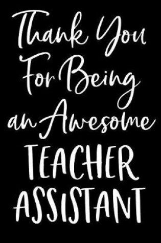 Cover of Thank You For Being an Awesome Teacher Assistant