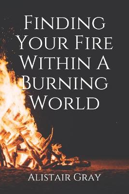 Book cover for Finding Your Fire Within A Burning World