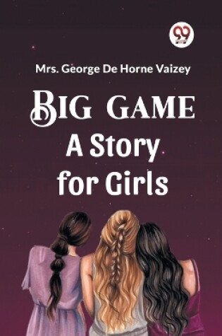 Cover of Big Game A Story For Girls