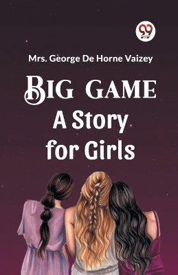 Book cover for Big Game A Story For Girls