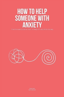 Book cover for How To Help Someone With Anxiety