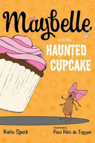 Cover of Maybelle and the Haunted Cupcake