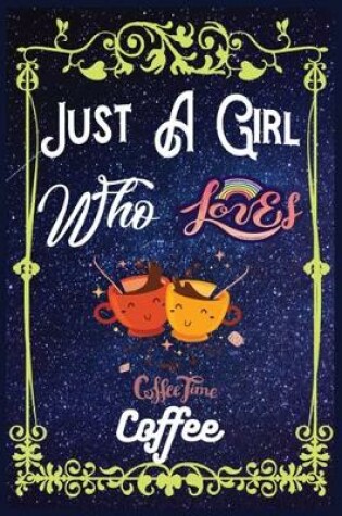 Cover of Just A Girl Who Loves Coffee