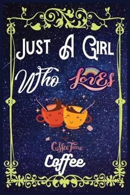 Book cover for Just A Girl Who Loves Coffee