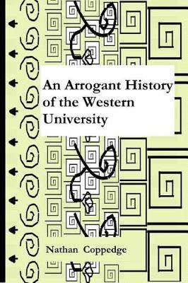 Book cover for An Arrogant History of the Western University